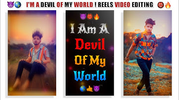 I Am Devil Of The World Reel - Reels Viral Trending Video Editing Tutorial - Status Editing Tutorial