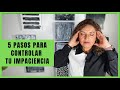 5 PASOS PARA CONTROLAR TU IMPACIENCIA/POR QUE SOY IMPACIENTE?/NO PUEDO SER PACIENTE