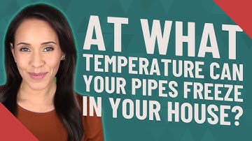 At what temperature can your pipes freeze in your house?