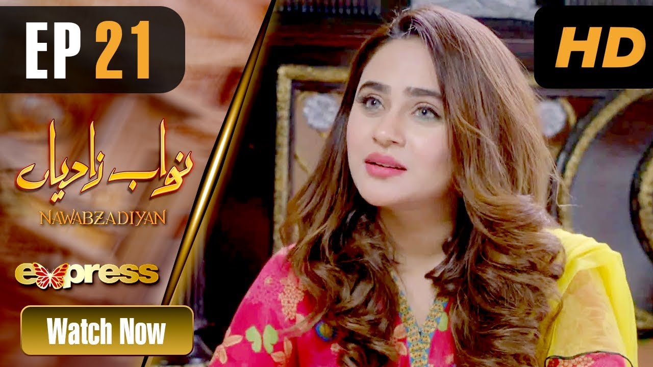 Nawabzadiyan - Episode 21 Express TV Apr 26