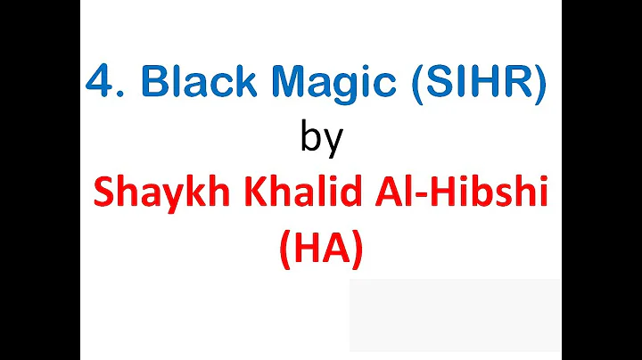 Ruqyah Shariah - 4. Black Magic (SIHR) by Shaykh Khalid Al-Hibshi (HA)