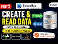 Sequelize CRUD Tutorial | Create &amp; Read Data with MySQL | Node.js + Express.js (Hindi) #2