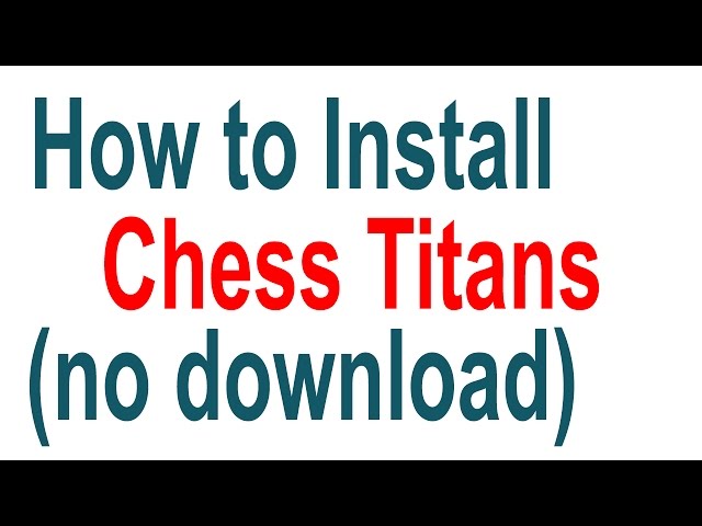 How to install chess titans without downloading : in windows 7 