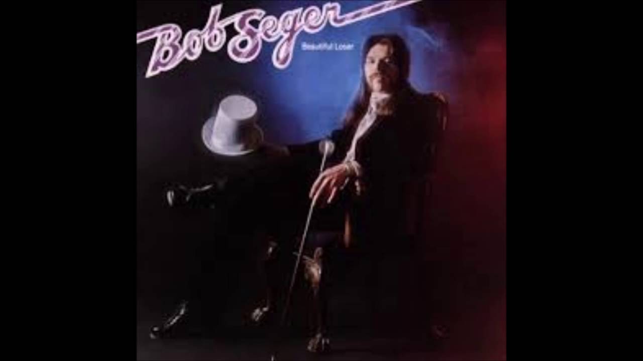 Bob Seger Beautiful Loser 100