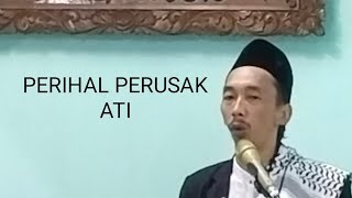 PERIHAL PERUSAK ATI - GUS IKHWAN
