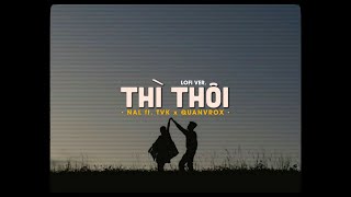 Thì Thôi - Nal ft. TVK x Quanvrox「Lofi Version by 1 9 6 7」/ Audio Lyrics