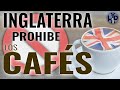 HISTORIA DEL CAFÉ | ¿POR QUÉ INGLATERRA PROHIBIÓ LOS CAFÉS?