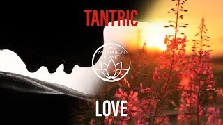 Tantra Mantra Meditation Music - Tantric Sexuality Playlist