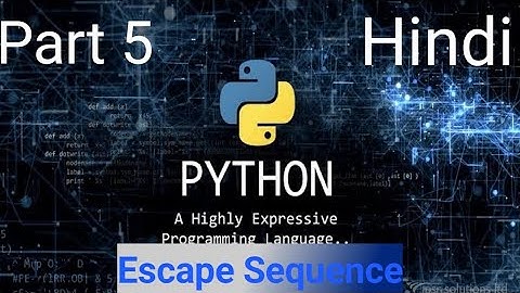 Python Tutorial For Beginners  |Escape Sequence |Part 5