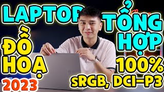 [TỔNG HỢP] Laptop ĐỒ HOẠ (2023) 100% sRGB \& DCI-P3 - Cấu hình MẠNH chỉ từ 16 TRIỆU | LaptopWorld