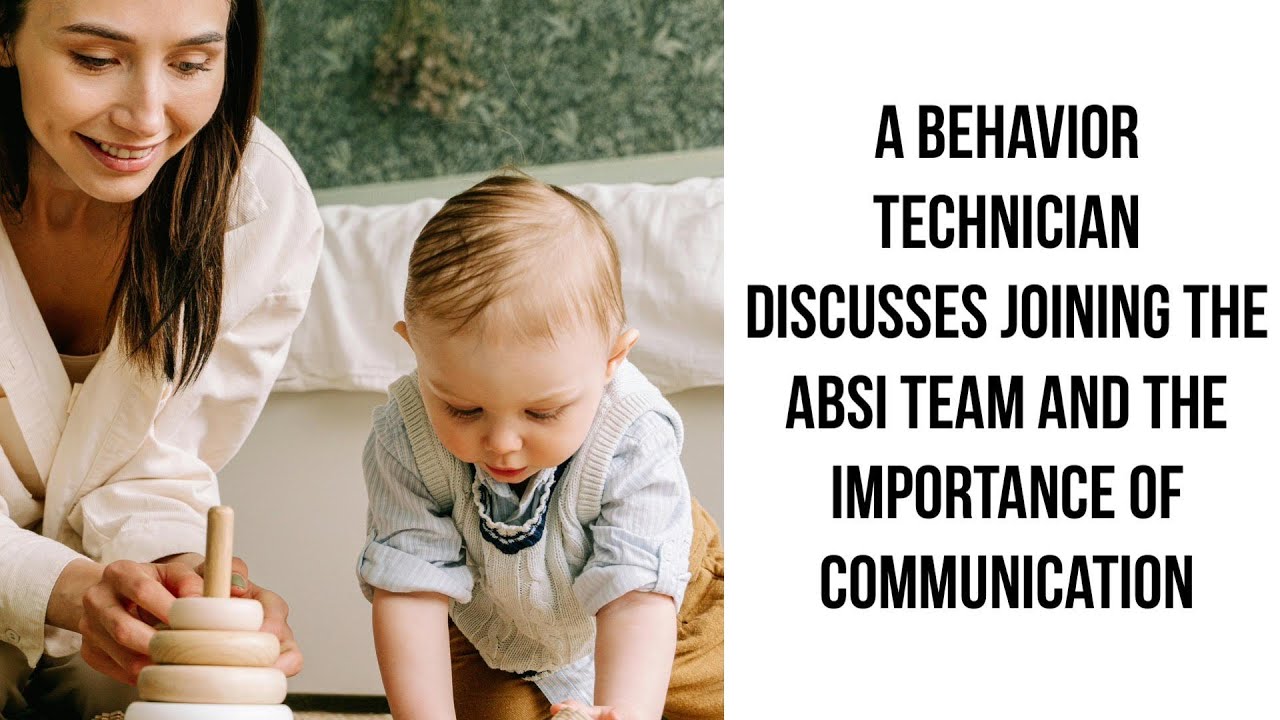 A Behavior Technician Discusses Joining the ABSI Team and the ...