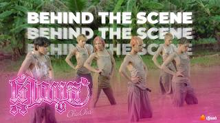 ChaCha ឆាឆា - ផ្កាឈូក LOTUS | MV Behind the scene