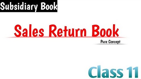 Sales Return Book | Subsidiary Book | Account | Class 11