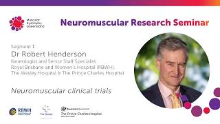 Dr Robert Henderson - Expert Update on Neuromuscular Clinical Trials | MDQ Seminar