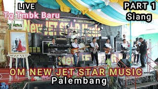 PART 1 SIANG || || OM NEW JET STAR MUSIC ||  live Tg Tmbk Baru Kec. Tg Batu