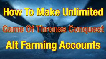 How To Create Unlimited Alt Farming Accounts!!! - Game Of Thrones Conquest