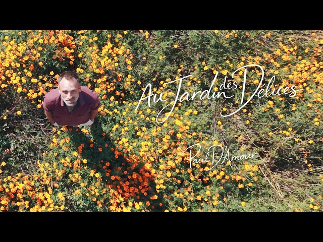 PAUL D'AMOUR - AU JARDIN DES DÉLICES (CLIP OFFICIEL)