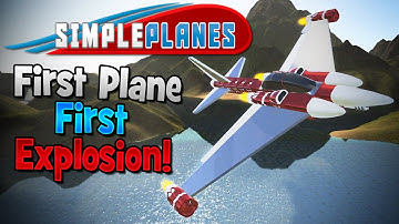 Simple Planes! | First Plane, First Fail & Many Explosions!