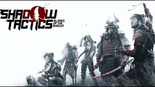 Shadow Tactics: Blades Of The Shogun - Five Warriors Together (Part 5)
