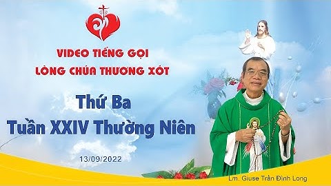 VIDEO Tiếng Gọi Lòng Chúa Thương Xót | Thứ Ba Tuần XXIV Thường Niên - 13/09/2022