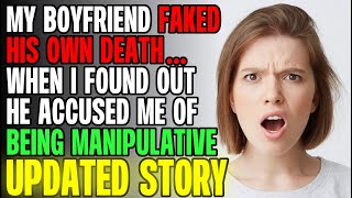 My Boyfriend FAKED His Own Death Then Accused Me Of Manipulating Him r/Relationships