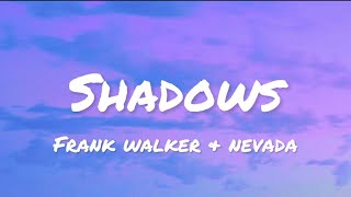 Frank Walker & Nevada - Shadows (lyrics)