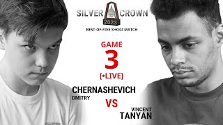 2023 Silver Crown Match: Game 3  —  Vincent Tanyan 🆚 Dmitry Chernashevich