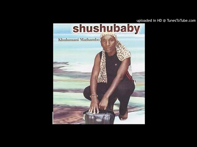 Shushubaby - usebenza ngelumbo (new) class=