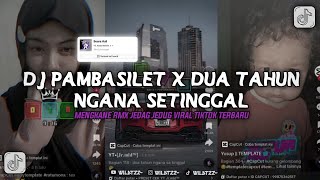 Dj Pambasilet X Dua Tahun Ngana Kasetinggal MENGKANE SOUND Risad Remix Jedag Jedug Viral TikTok
