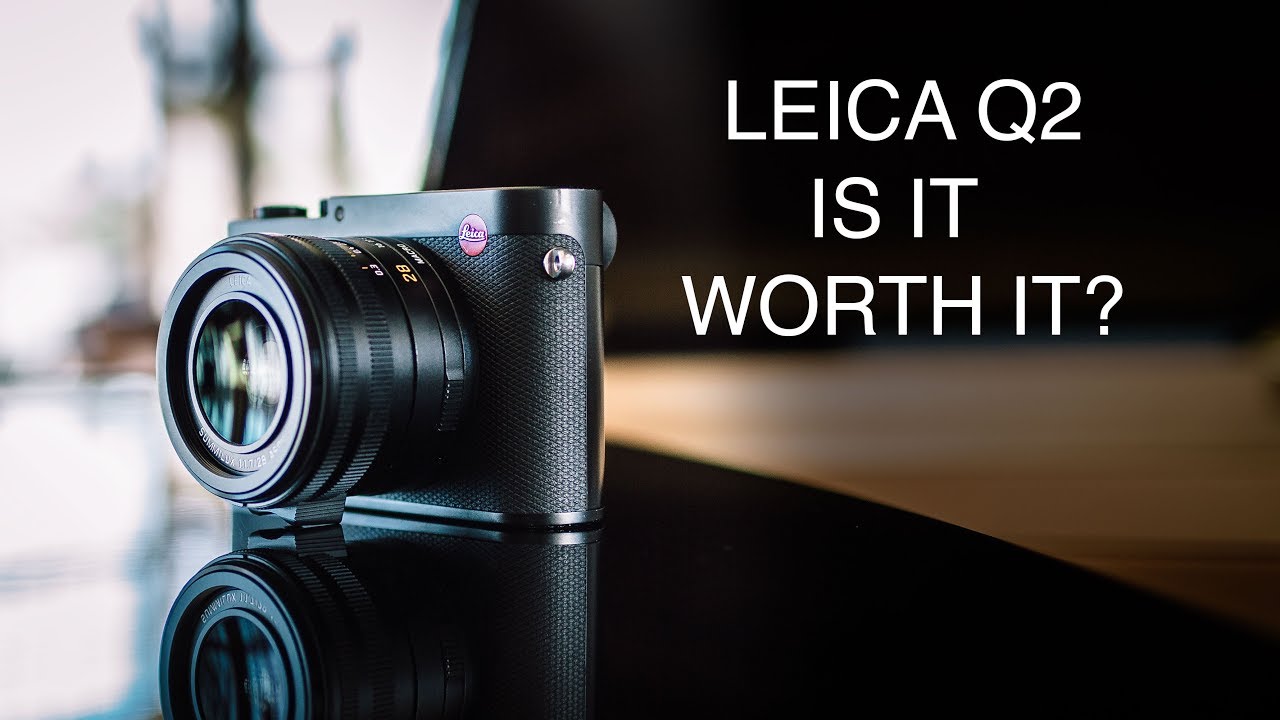 LEICA Q2 Worth the Upgrade? YouTube