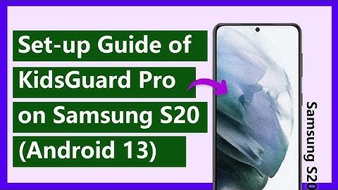 How to Download and Install KidsGuard Pro on Samsung S20