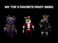 My Top 5 Favorite Piggy Skins