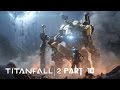 Titanfall 2 Gameplay Walkthrough Part 10 with Commentary @ 1080p HD