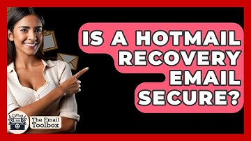 Is A Hotmail Recovery Email Secure? - TheEmailToolbox.com