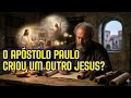 JESUS é uma invenção do Apóstolo Paulo?