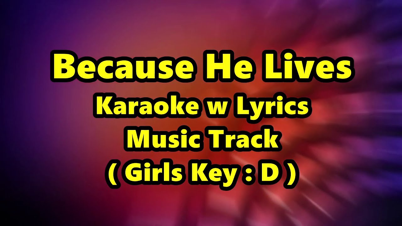 Because He Lives I Can Face Tomorrow | Karaoke (Key : D) Female Key