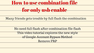How to use combination file to remove FRP/Google Account Bypass