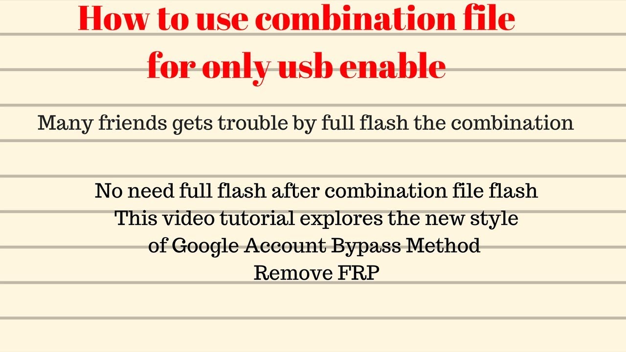 How to use combination file to remove FRP/Google Account Bypass