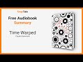 Time Warped By Claudia Hammond 10 Minute Summary Time Warped By Claudia Hammond 10 Minute Summary