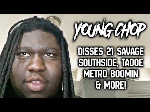 Young Chop Disses 21 Savage, Southside, Jay-Z, Tadoe, Metro Boomin + More