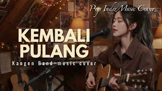Kembali Pulang  Kangen Band  Pop Indo  Cover 