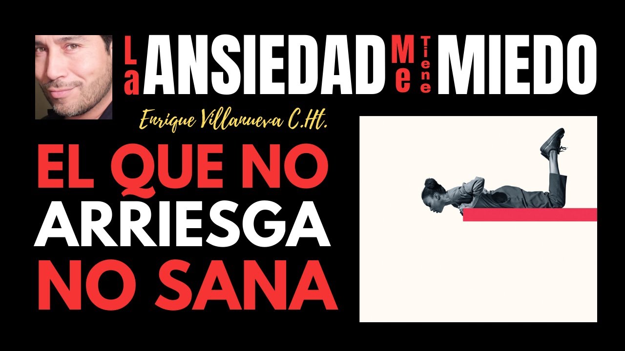 ANSIEDAD: EL QUE NO ARRIESGA NO SANA