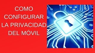 Privacidad Android Configurar la privacidad de Android