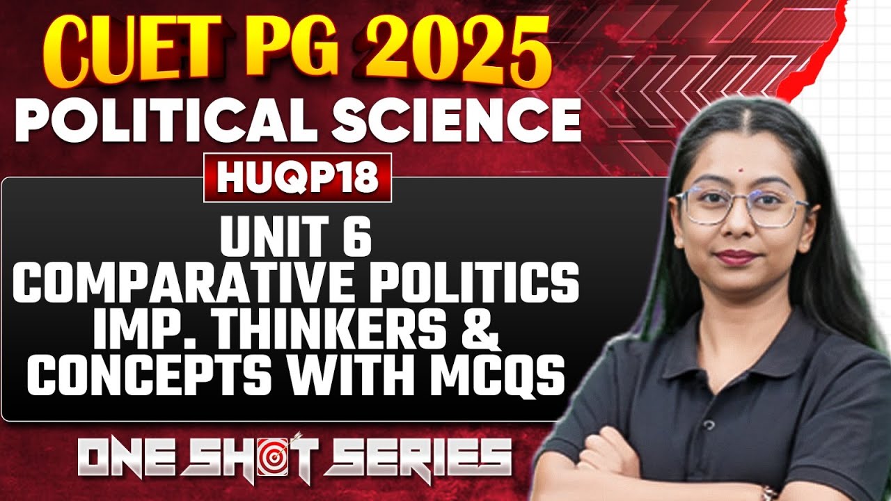 CUET PG 2025 Political Science | Unit 6 Comparative Politics Imp ...