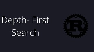 Depth First Search - Rust