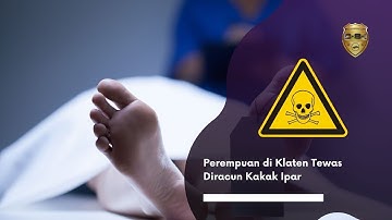 Perempuan di Klaten Tewas Diracun Kakak Ipar