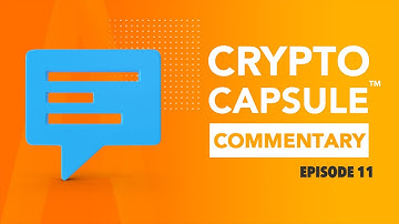 Crypto Capsule Commentary - Ep. 11 - The environmental impact of Bitcoin mining