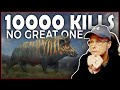 10,000 Kills… And Still No Great One?