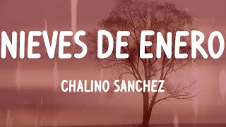 Chalino Sanchez - Nieves De Enero (Letras)