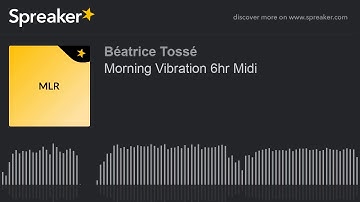 Morning Vibration 6hr Midi (part 1 of 2, made with Spreaker)